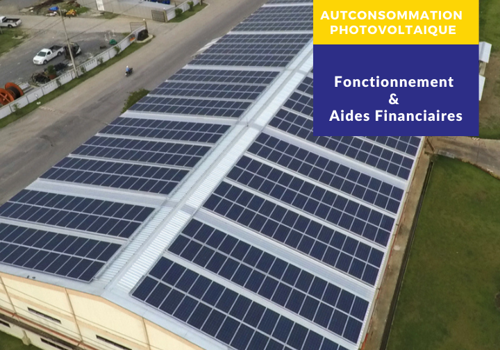 Autoconsommation photovoltaïque :  fonctionnement et aides financières 2022